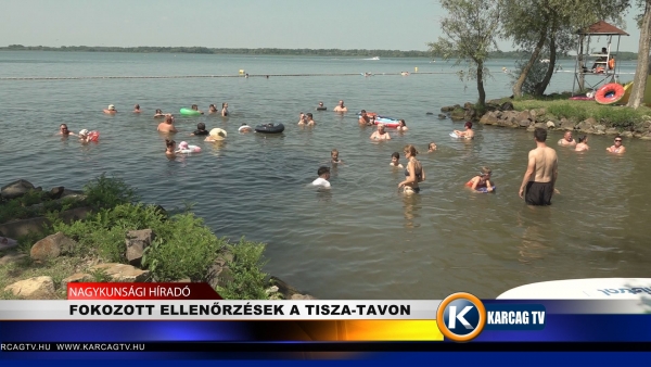 FOKOZOTT ELLENŐRZÉSEK A TISZA-TAVON