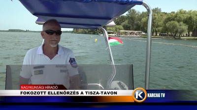 FOKOZOTT ELLENŐRZÉS A TISZA-TAVON